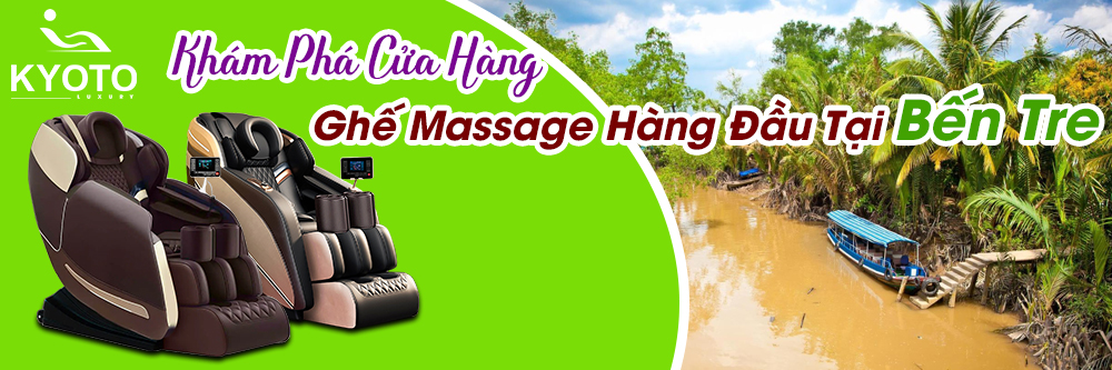 Khám Phá Cửa Hàng Ghế Massage Hàng Đầu Tại Bến Tre